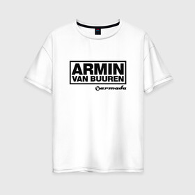 Женская футболка хлопок Oversize с принтом Armin van Buuren в Тюмени, 100% хлопок | свободный крой, круглый ворот, спущенный рукав, длина до линии бедер
 | armada | armin van buuren | trance | армин