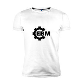 Мужская футболка премиум с принтом Electronic Body Music в Тюмени, 92% хлопок, 8% лайкра | приталенный силуэт, круглый вырез ворота, длина до линии бедра, короткий рукав | направление в музыке | ответвление индастриала.ebm