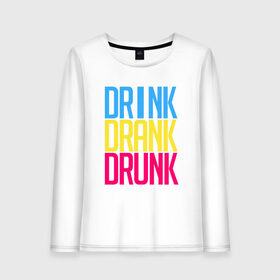 Женский лонгслив хлопок с принтом Drink Drank Drunk в Тюмени, 100% хлопок |  | drank | drink | drink drank drunk | drunk
