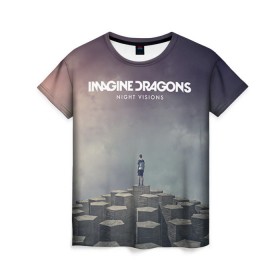 Женская футболка 3D с принтом Imagine Dragons в Тюмени, 100% полиэфир ( синтетическое хлопкоподобное полотно) | прямой крой, круглый вырез горловины, длина до линии бедер | imagine dragons