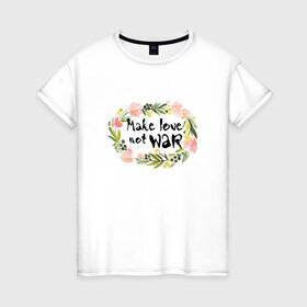 Женская футболка хлопок с принтом Make love not war в Тюмени, 100% хлопок | прямой крой, круглый вырез горловины, длина до линии бедер, слегка спущенное плечо | make love not war | акварель | венок | цветы