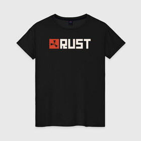 Женская футболка хлопок с принтом RUST в Тюмени, 100% хлопок | прямой крой, круглый вырез горловины, длина до линии бедер, слегка спущенное плечо | game rust | raid | rust | игра раст | логотип игры rust ржавый | раст | рейд