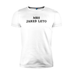 Мужская футболка премиум с принтом Миссис Джаред Лето в Тюмени, 92% хлопок, 8% лайкра | приталенный силуэт, круглый вырез ворота, длина до линии бедра, короткий рукав | 