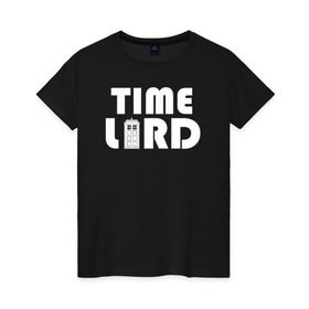 Женская футболка хлопок с принтом Doctor Who Time Lord TARDIS в Тюмени, 100% хлопок | прямой крой, круглый вырез горловины, длина до линии бедер, слегка спущенное плечо | doctor who time lord tardis тардис доктор кто