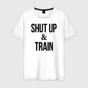 Мужская футболка хлопок с принтом Shut up and train.2 в Тюмени, 100% хлопок | прямой крой, круглый вырез горловины, длина до линии бедер, слегка спущенное плечо. | 