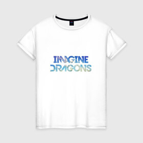 Женская футболка хлопок с принтом Imagine dragons sky в Тюмени, 100% хлопок | прямой крой, круглый вырез горловины, длина до линии бедер, слегка спущенное плечо | imagine dragons sky