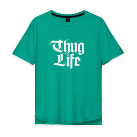 Мужская футболка хлопок Oversize с принтом Thug Life 2pac в Тюмени, 100% хлопок | свободный крой, круглый ворот, “спинка” длиннее передней части | 2pac | life | rap | thug | tupac | рэп | тупак