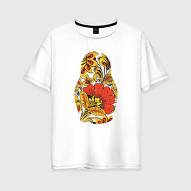 Женская футболка хлопок Oversize с принтом Матрёшка хохлома в Тюмени, 100% хлопок | свободный крой, круглый ворот, спущенный рукав, длина до линии бедер
 | матрёшка | матрёшка хохломахохлома | орнамент | узор