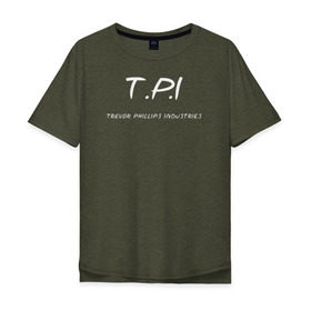 Мужская футболка хлопок Oversize с принтом T.P.I - Trevor Phillips в Тюмени, 100% хлопок | свободный крой, круглый ворот, “спинка” длиннее передней части | t.p.i   trevor phillips industries гта gta gr