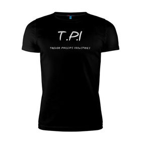Мужская футболка премиум с принтом T.P.I - Trevor Phillips в Тюмени, 92% хлопок, 8% лайкра | приталенный силуэт, круглый вырез ворота, длина до линии бедра, короткий рукав | t.p.i   trevor phillips industries гта gta gr