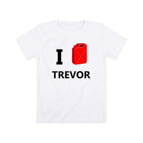 Детская футболка хлопок с принтом I Love Trevor в Тюмени, 100% хлопок | круглый вырез горловины, полуприлегающий силуэт, длина до линии бедер | 