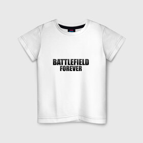 Детская футболка хлопок с принтом Battlefield Forever в Тюмени, 100% хлопок | круглый вырез горловины, полуприлегающий силуэт, длина до линии бедер | 