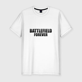 Мужская футболка премиум с принтом Battlefield Forever в Тюмени, 92% хлопок, 8% лайкра | приталенный силуэт, круглый вырез ворота, длина до линии бедра, короткий рукав | 