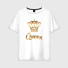 Женская футболка хлопок Oversize с принтом Queen в Тюмени, 100% хлопок | свободный крой, круглый ворот, спущенный рукав, длина до линии бедер
 | king | queen | короли | корона | легенда
