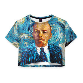 Женская футболка 3D укороченная с принтом Ленин по мотивам Ван Гога в Тюмени, 100% полиэстер | круглая горловина, длина футболки до линии талии, рукава с отворотами | Тематика изображения на принте: lenin | ван гог | ильич | ленин | ретро | ссср | товарищ