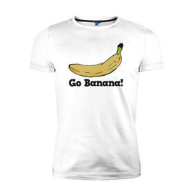 Мужская футболка премиум с принтом Go Banana! в Тюмени, 92% хлопок, 8% лайкра | приталенный силуэт, круглый вырез ворота, длина до линии бедра, короткий рукав | 