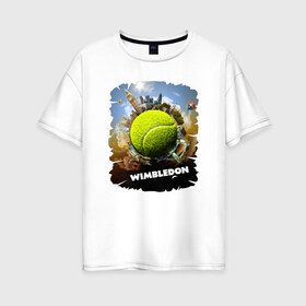 Женская футболка хлопок Oversize с принтом Уимблдон (Wimbledon) в Тюмени, 100% хлопок | свободный крой, круглый ворот, спущенный рукав, длина до линии бедер
 | wimbledon | англия | большой теннис | великобритания | теннисный мяч | уимблдон