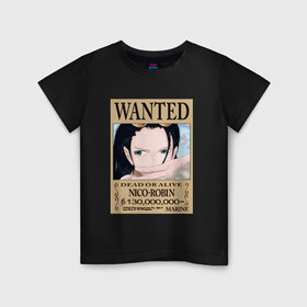 Детская футболка хлопок с принтом Нико Робин в Тюмени, 100% хлопок | круглый вырез горловины, полуприлегающий силуэт, длина до линии бедер | one piece | wanted | ван пис | нико робин | розыск