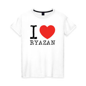 Женская футболка хлопок с принтом I love ryazan в Тюмени, 100% хлопок | прямой крой, круглый вырез горловины, длина до линии бедер, слегка спущенное плечо | i love ryazan | ryazan | рязань | я люблю рязань
