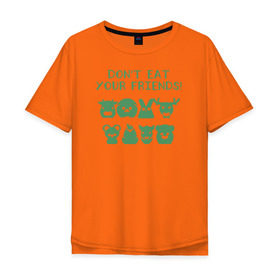 Мужская футболка хлопок Oversize с принтом Dont Eat Your Friends в Тюмени, 100% хлопок | свободный крой, круглый ворот, “спинка” длиннее передней части | 