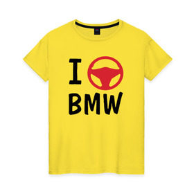 Женская футболка хлопок с принтом Я рулю Bmw в Тюмени, 100% хлопок | прямой крой, круглый вырез горловины, длина до линии бедер, слегка спущенное плечо | auto | bmw | i love | автомобили | бмв | люблю | оригинальный дизайн для всех почитателей автомобилей маркиvag