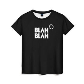 Женская футболка 3D с принтом Blah-blah в Тюмени, 100% полиэфир ( синтетическое хлопкоподобное полотно) | прямой крой, круглый вырез горловины, длина до линии бедер | montblanc | монблан