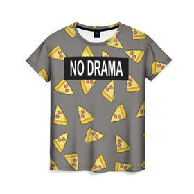 Женская футболка 3D с принтом No drama в Тюмени, 100% полиэфир ( синтетическое хлопкоподобное полотно) | прямой крой, круглый вырез горловины, длина до линии бедер | no drama | pizza | еда | пицца | прикол | прикольные