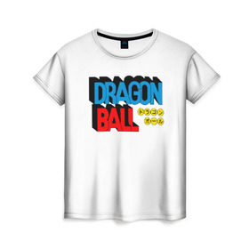 Женская футболка 3D с принтом Dragon Ball Logo в Тюмени, 100% полиэфир ( синтетическое хлопкоподобное полотно) | прямой крой, круглый вырез горловины, длина до линии бедер | болл | драгон | лого | логотип