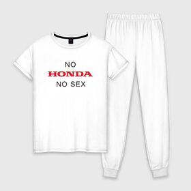Женская пижама хлопок с принтом No Honda no sex в Тюмени, 100% хлопок | брюки и футболка прямого кроя, без карманов, на брюках мягкая резинка на поясе и по низу штанин | honda | vtec
