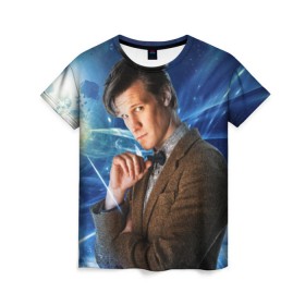 Женская футболка 3D с принтом 11th Doctor Who в Тюмени, 100% полиэфир ( синтетическое хлопкоподобное полотно) | прямой крой, круглый вырез горловины, длина до линии бедер | doctor who | matt | smith | tardis | временной поток | доктор кто | мэтт | смит | тардис