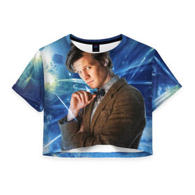 Женская футболка 3D укороченная с принтом 11th Doctor Who в Тюмени, 100% полиэстер | круглая горловина, длина футболки до линии талии, рукава с отворотами | doctor who | matt | smith | tardis | временной поток | доктор кто | мэтт | смит | тардис