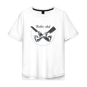 Мужская футболка хлопок Oversize с принтом Master chef 4 в Тюмени, 100% хлопок | свободный крой, круглый ворот, “спинка” длиннее передней части | Тематика изображения на принте: chef | повар | шеф