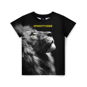 Детская футболка 3D с принтом Greatness (Величие) в Тюмени, 100% гипоаллергенный полиэфир | прямой крой, круглый вырез горловины, длина до линии бедер, чуть спущенное плечо, ткань немного тянется | lion | великий | киска | кот | кошка | лев | сильный