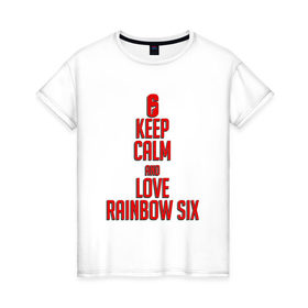 Женская футболка хлопок с принтом Keep calm and love Rainbow Six в Тюмени, 100% хлопок | прямой крой, круглый вырез горловины, длина до линии бедер, слегка спущенное плечо | Тематика изображения на принте: 