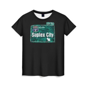 Женская футболка 3D с принтом Suplex city в Тюмени, 100% полиэфир ( синтетическое хлопкоподобное полотно) | прямой крой, круглый вырез горловины, длина до линии бедер | fear | fury | wwe | рестлер