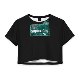 Женская футболка 3D укороченная с принтом Suplex city в Тюмени, 100% полиэстер | круглая горловина, длина футболки до линии талии, рукава с отворотами | fear | fury | wwe | рестлер