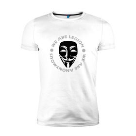 Мужская футболка премиум с принтом Маска Анонимуса - We Are Legion в Тюмени, 92% хлопок, 8% лайкра | приталенный силуэт, круглый вырез ворота, длина до линии бедра, короткий рукав | vendetta | вендетта | гай фокс | маска | маска анонима
