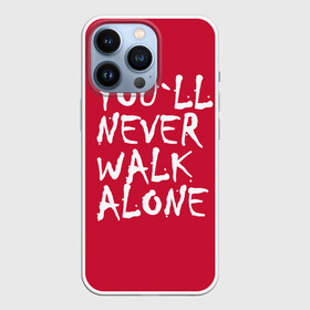 Чехол для iPhone 13 Pro с принтом YOU LL NEVER WALK ALONE в Тюмени,  |  | Тематика изображения на принте: апл | ливерпуль | футбол