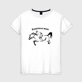 Женская футболка хлопок с принтом Equestrian sport в Тюмени, 100% хлопок | прямой крой, круглый вырез горловины, длина до линии бедер, слегка спущенное плечо | Тематика изображения на принте: equestrian sport | horse | конкур | конный спорт | лошадь