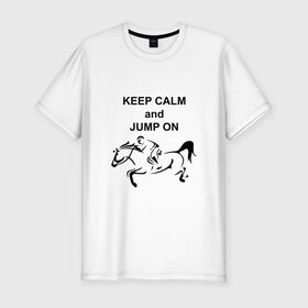 Мужская футболка премиум с принтом Keep calm and jump on в Тюмени, 92% хлопок, 8% лайкра | приталенный силуэт, круглый вырез ворота, длина до линии бедра, короткий рукав | 