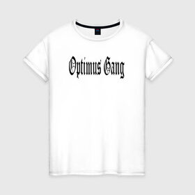 Женская футболка хлопок с принтом Optimus Gang в Тюмени, 100% хлопок | прямой крой, круглый вырез горловины, длина до линии бедер, слегка спущенное плечо | og | optimus gang | оптимус генг