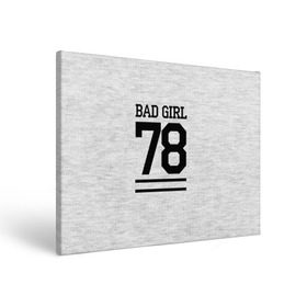 Холст прямоугольный с принтом Bad girl в Тюмени, 100% ПВХ |  | Тематика изображения на принте: bad | bad girl | girl | hipster | swag | свег | свэг | хипстер | хисптеры | цитата