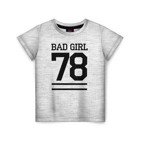 Детская футболка 3D с принтом Bad girl в Тюмени, 100% гипоаллергенный полиэфир | прямой крой, круглый вырез горловины, длина до линии бедер, чуть спущенное плечо, ткань немного тянется | bad | bad girl | girl | hipster | swag | свег | свэг | хипстер | хисптеры | цитата