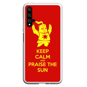 Чехол для Honor 20 с принтом Keep calm and praise the sun в Тюмени, Силикон | Область печати: задняя сторона чехла, без боковых панелей | dark souls