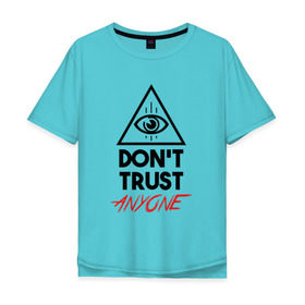 Мужская футболка хлопок Oversize с принтом Dont trust anyone в Тюмени, 100% хлопок | свободный крой, круглый ворот, “спинка” длиннее передней части | Тематика изображения на принте: видит | глаз | иллюминат | масон | око | пирамида | треугольник