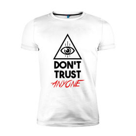 Мужская футболка премиум с принтом Don`t trust anyone в Тюмени, 92% хлопок, 8% лайкра | приталенный силуэт, круглый вырез ворота, длина до линии бедра, короткий рукав | видит | глаз | иллюминат | масон | око | пирамида | треугольник