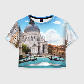 Женская футболка 3D укороченная с принтом Венеция в Тюмени, 100% полиэстер | круглая горловина, длина футболки до линии талии, рукава с отворотами | europe | italy | venice | венеция | вода | европа | ес | италия | каникулы | лодки | отдых | отпуск | солнце | туризм