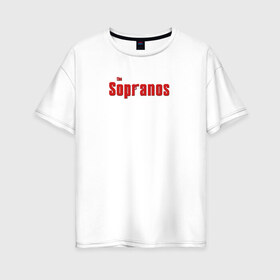 Женская футболка хлопок Oversize с принтом the Sopranos (Клан Сопрано) в Тюмени, 100% хлопок | свободный крой, круглый ворот, спущенный рукав, длина до линии бедер
 | the sopranos | клан сопрано | сопрано