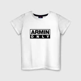 Детская футболка хлопок с принтом Armin Only в Тюмени, 100% хлопок | круглый вырез горловины, полуприлегающий силуэт, длина до линии бедер | armin van buuren