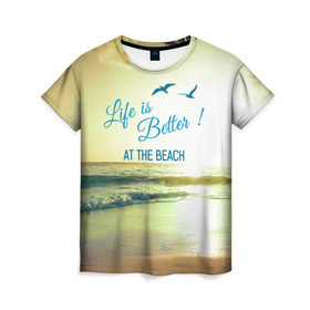 Женская футболка 3D с принтом Пляж в Тюмени, 100% полиэфир ( синтетическое хлопкоподобное полотно) | прямой крой, круглый вырез горловины, длина до линии бедер | beach. life | жизнь | лето | море | отдых | пляж | солнце